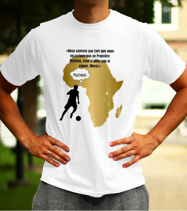 Nous Savions Que Tant Que Nous Ne Serions Pas En Première Division Carte Afrique Silhouette Footballeur Madrid T-Shirt