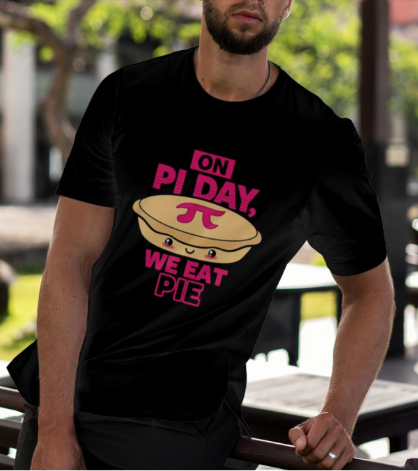 On Pi Day We Eat Pie With Smiling Pi Symbol Pie T-Shirt