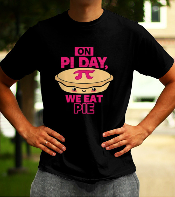 On Pi Day We Eat Pie With Smiling Pi Symbol Pie T-Shirt
