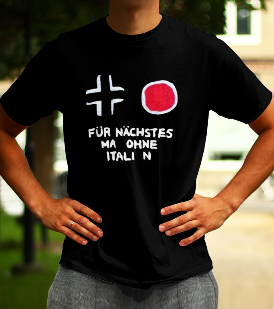 Für Nächstes Mal Ohne Italien Schwarz Weiß Rot Symbolik T-Shirt