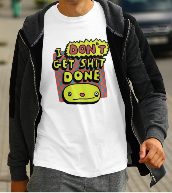 I Don't Get Shit Done Colorful Cartoon Character With Text T-Shirt