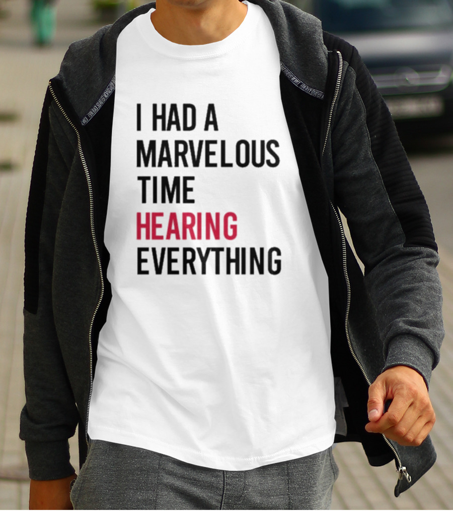 I Had A Marvelous Time Hearing Everything Taylor Swift Lyrics Inspired T-Shirt
