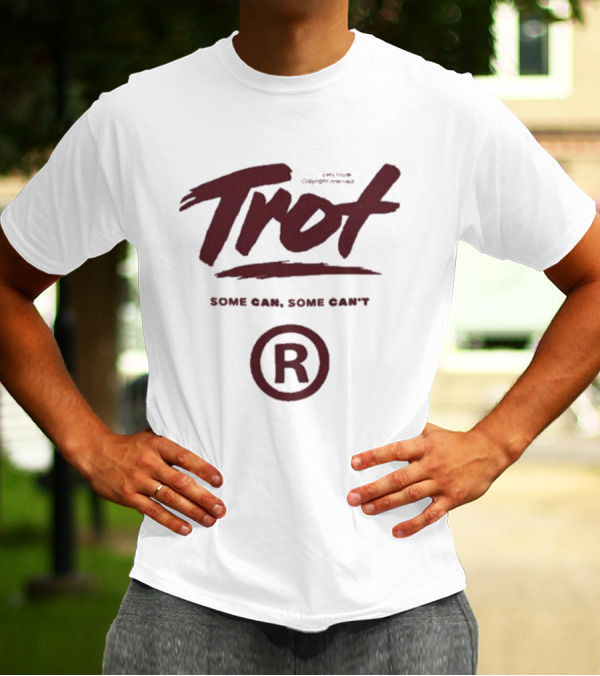 Trot Some Can Some Can't R T-Shirt