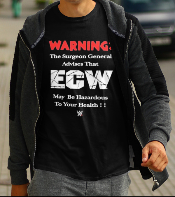 Warning The Surgeon General Advises That ECW May Be Hazardous To Your Health WWE T-Shirt