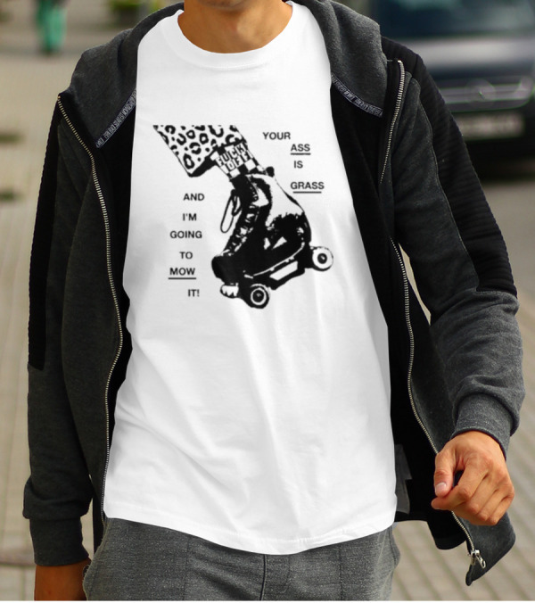 YOUR ASS IS GRASS AND I'M GOING TO MOW IT ROLLER SKATE LEOPARD PRINT TOUGH LOVE T-Shirt