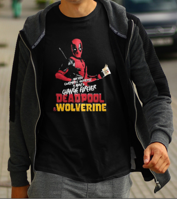 Deadpool And Wolverine Your Little Cinematic Universe Is About To Change Forever T-Shirt