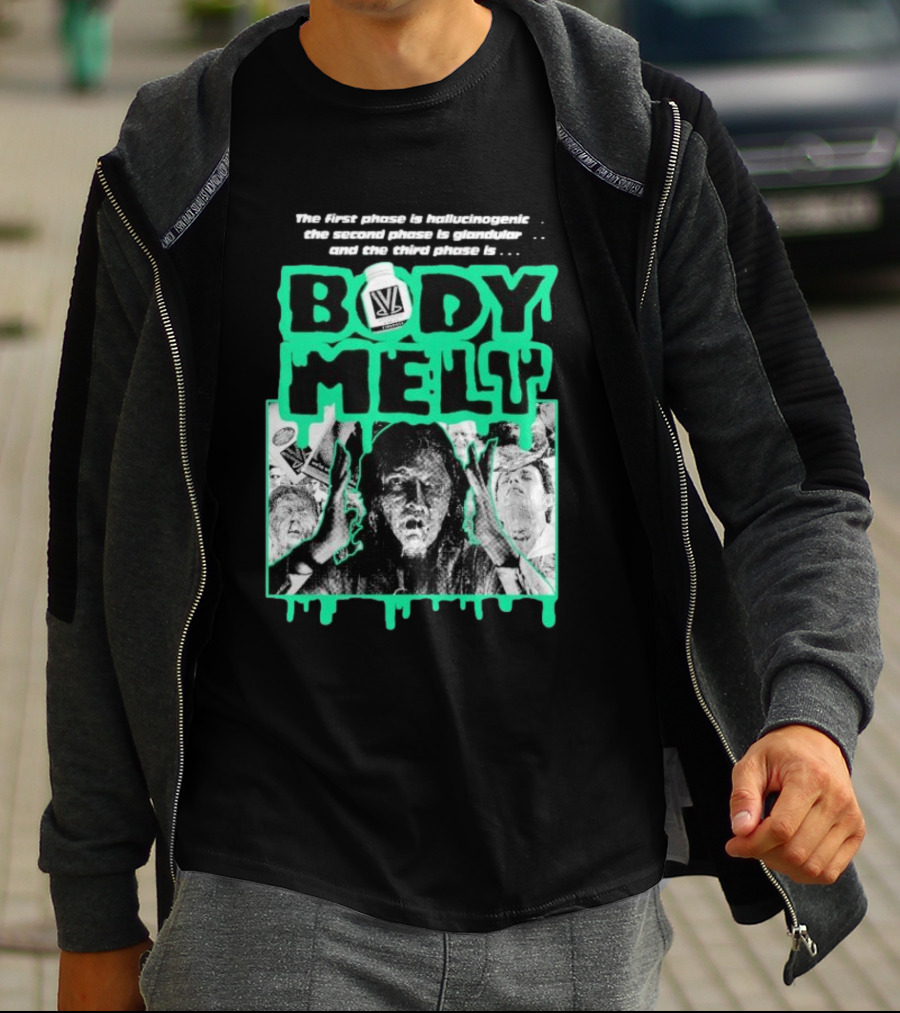 Body Melt The First Phase Hallucinogenic Second Phase Glandular Third Phase T-Shirt