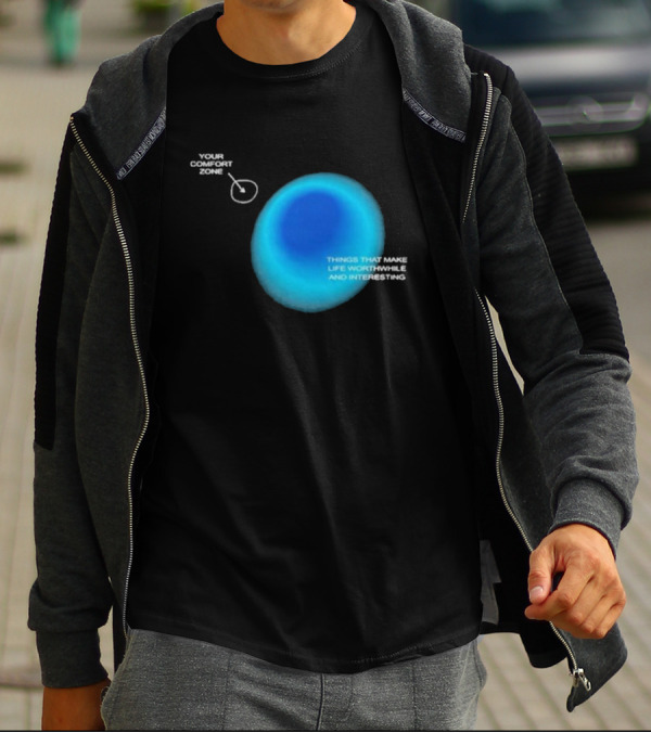 Your Comfort Zone Things That Make Life Worthwhile And Interesting Seek Discomfort Black Comfort Zone T-Shirt