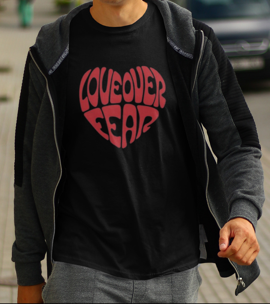 Seek Discomfort Love Over Fear Heart T-Shirt