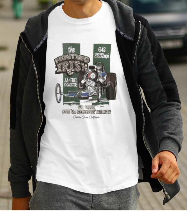 The Fighting Irish 6.43 233.32mph AA Fuel Dragster Tim Beebe John The Zookeeper Mulligan Garden Grove California T-Shirt