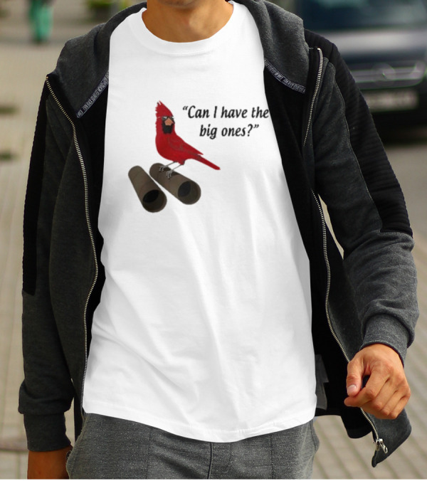 Can I Have The Big Ones Cardinal Tom Grossi T-Shirt