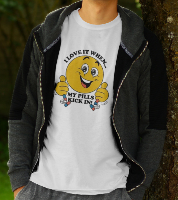Love It When My Pills Kick In Smiley Face Holding Capsules T-Shirt
