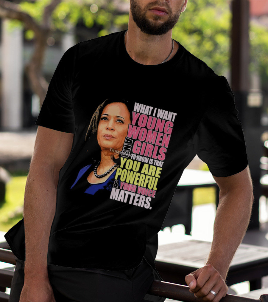What I Want Young Women And Girls To Know Is That You Are Powerful And Your Voice Matters T-Shirt
