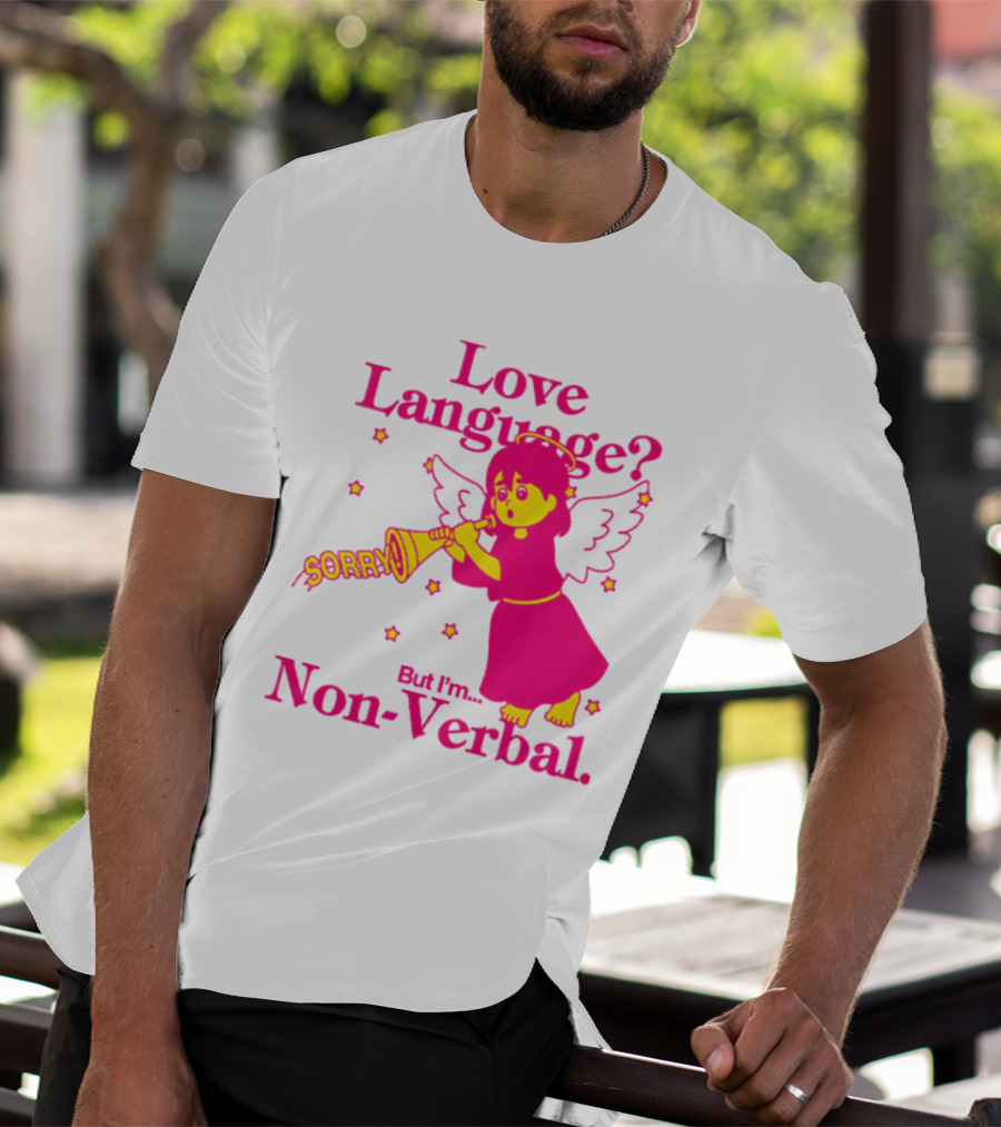 Love Language? Sorry But I'm Non-Verbal Angel T-Shirt