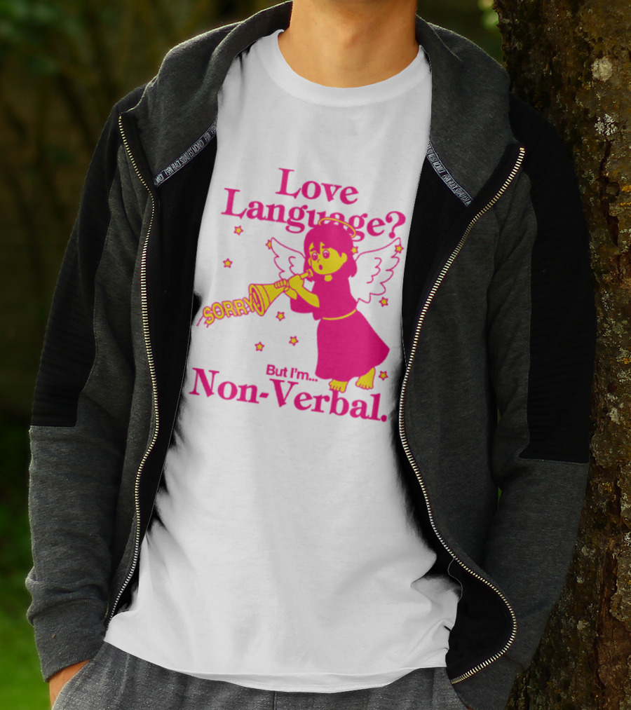 Love Language? Sorry But I'm Non-Verbal Angel T-Shirt