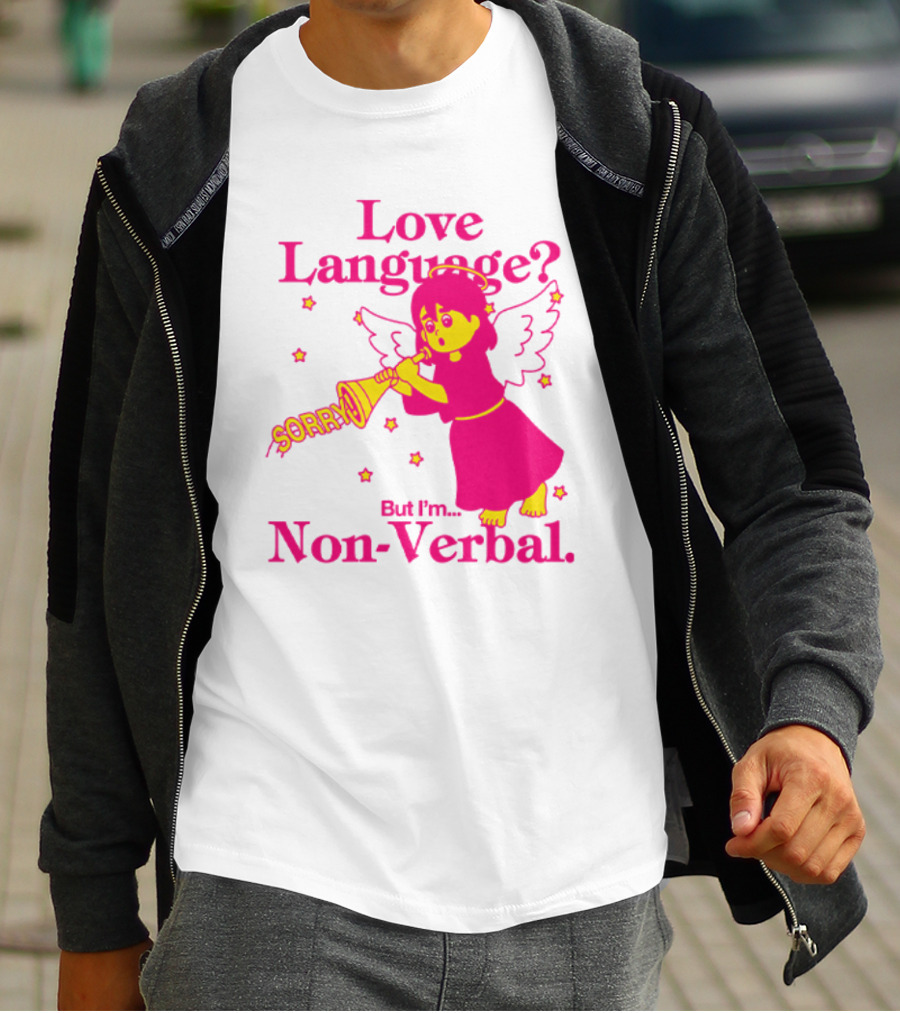 Love Language? Sorry But I'm Non-Verbal Angel T-Shirt