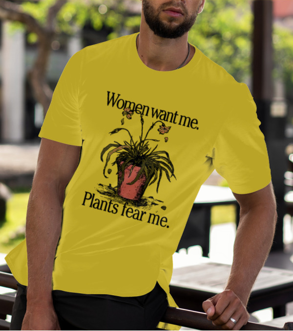 Women Want Me Plants Fear Me Potted Flower Humor T-Shirt