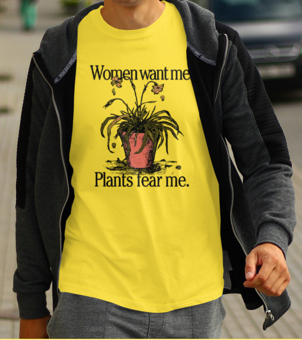 Women Want Me Plants Fear Me Potted Flower Humor T-Shirt