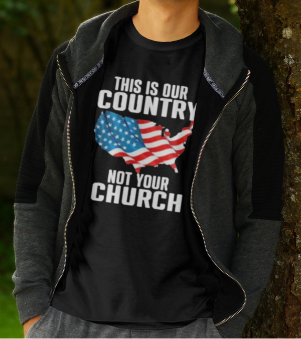This Is Our Country Not Your Church Patriotic USA Flag Map T-Shirt