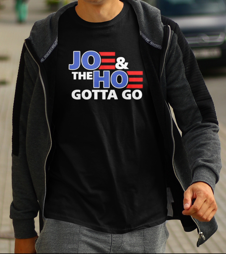 JOE AND THE HO GOTTA GO T-Shirt