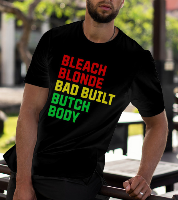 Lovedoveclarke Bleach Blonde Bad Built Butch Body T-Shirt