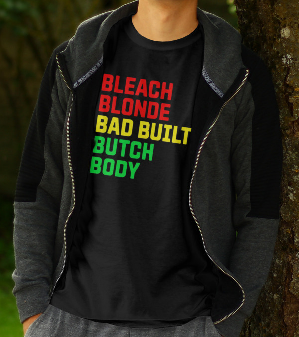 Lovedoveclarke Bleach Blonde Bad Built Butch Body T-Shirt