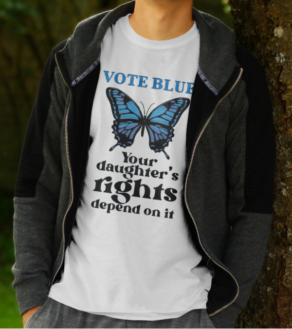 Vote Blue Your Daughter's Rights Depend On It Blue Butterfly T-Shirt