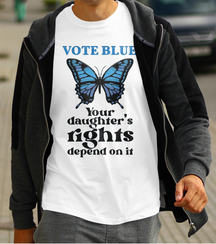Vote Blue Your Daughter's Rights Depend On It Blue Butterfly T-Shirt