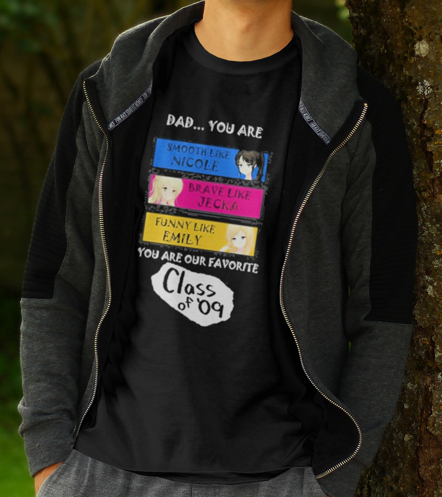 Dad You Are Smooth Like Nicole Brave Jecka Funny Emily Favorite Class Of '09 T-Shirt
