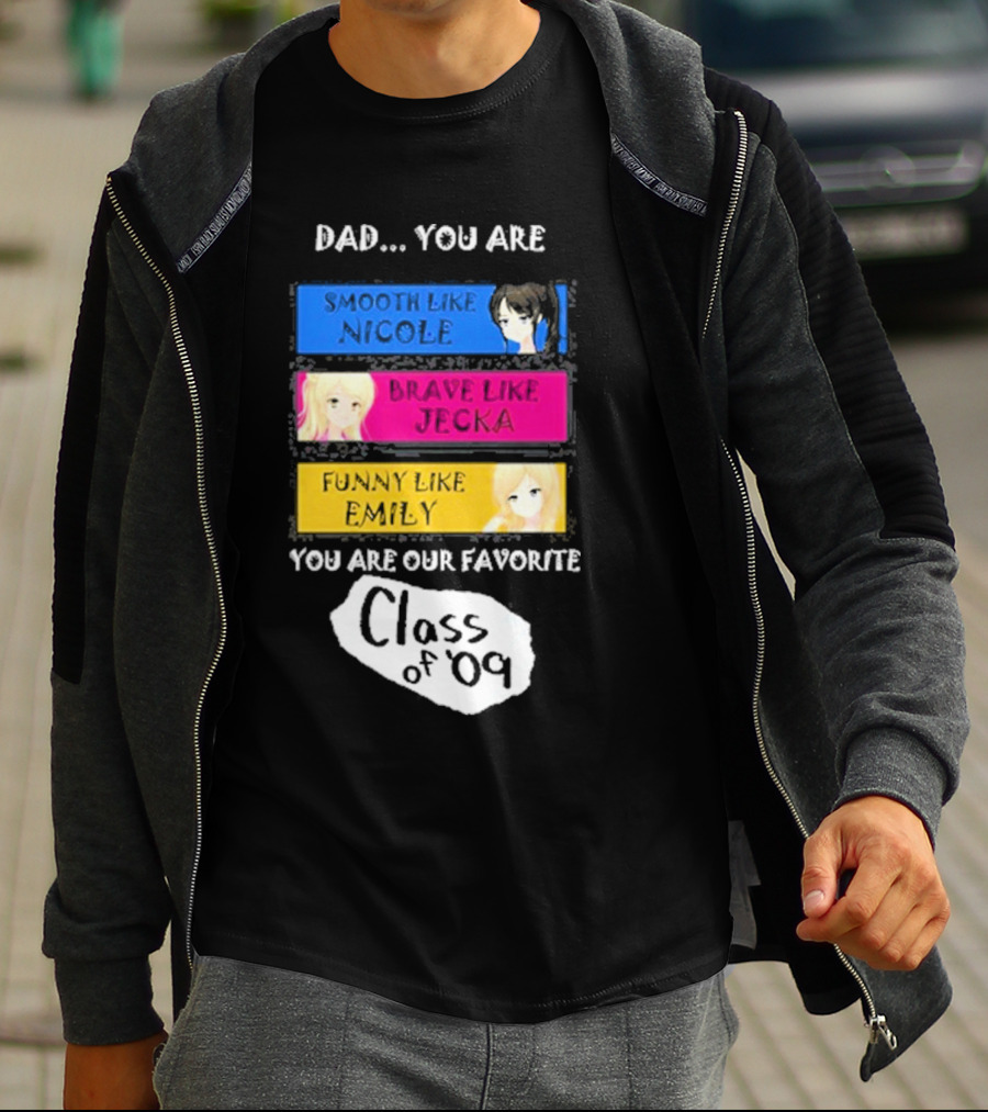 Dad You Are Smooth Like Nicole Brave Jecka Funny Emily Favorite Class Of '09 T-Shirt