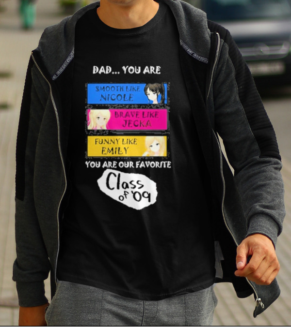 Dad You Are Smooth Like Nicole Brave Jecka Funny Emily Favorite Class Of '09 T-Shirt