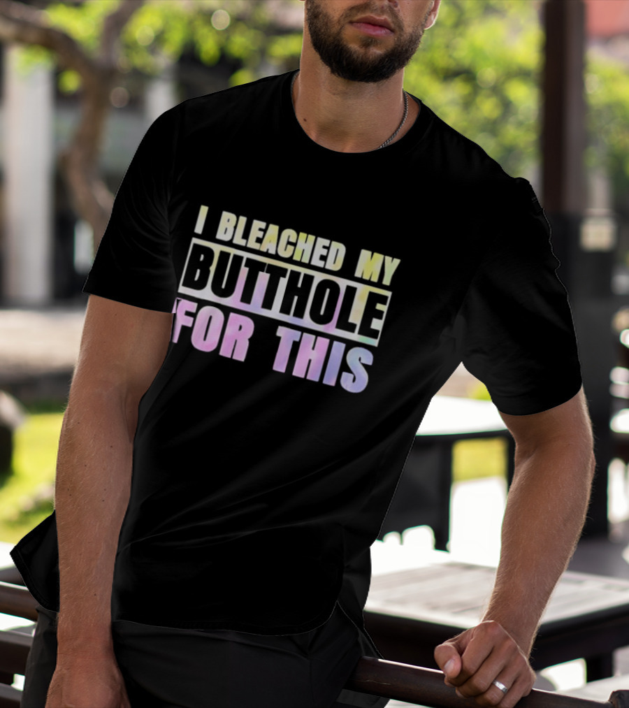 I Bleached My Butthole For This Pastel Typography T-Shirt