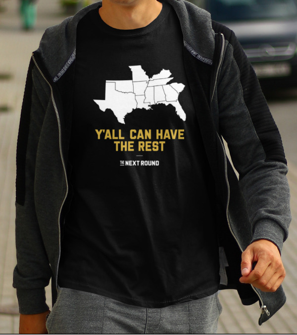 Y’all Can Have The Rest The Next Round Map T-Shirt