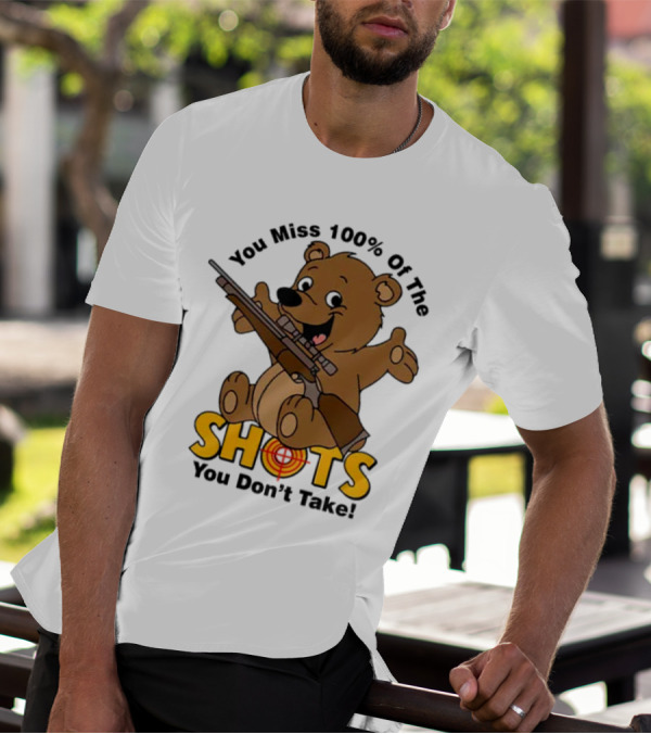 You Miss 100% Of The Shots You Don’t Take Bear With Rifle T-Shirt