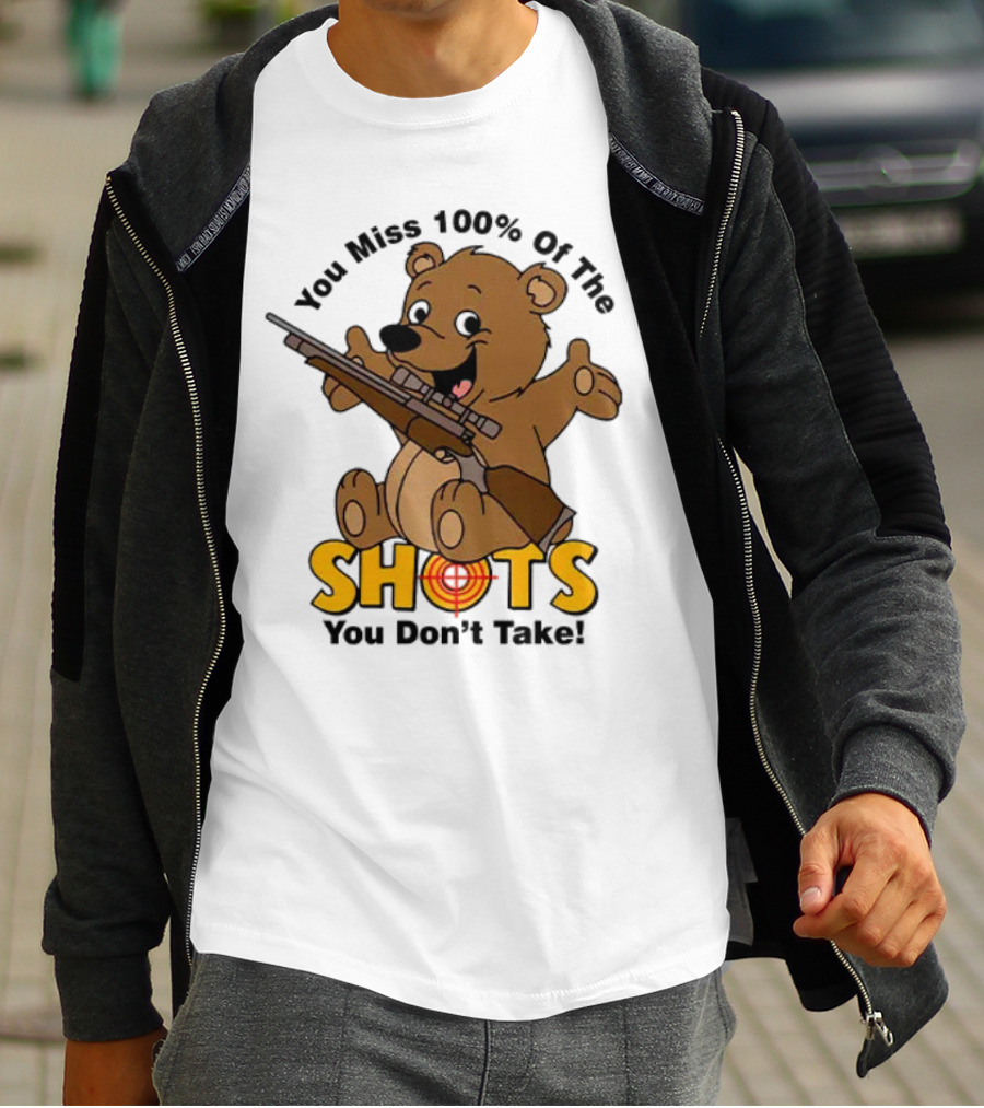 You Miss 100% Of The Shots You Don’t Take Bear With Rifle T-Shirt
