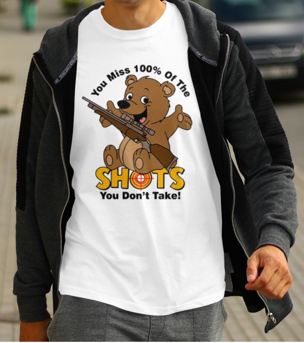 You Miss 100% Of The Shots You Don’t Take Bear With Rifle T-Shirt