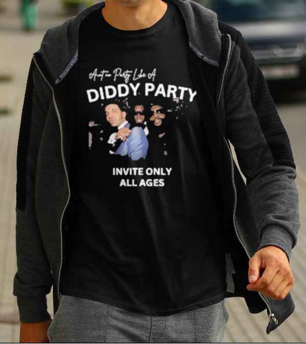 Ain’t No Party Like A Diddy Party Invite Only All Ages T-Shirt