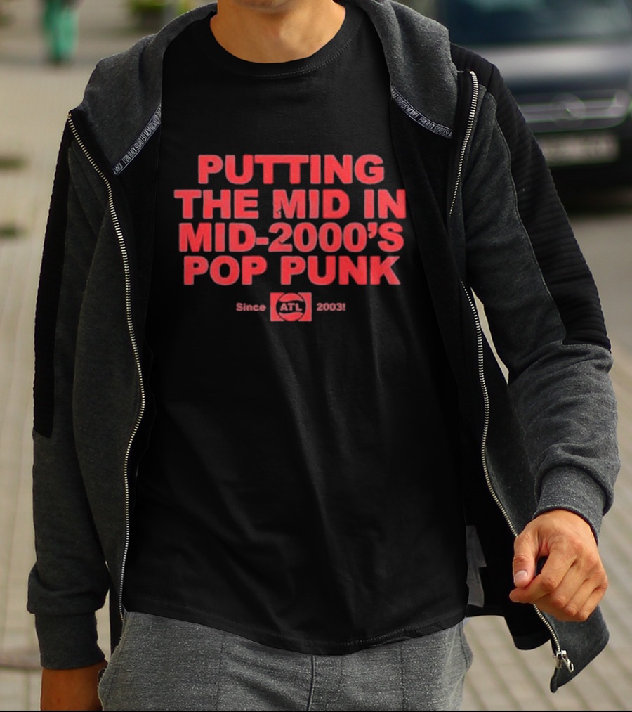 Putting The Mid In Mid-2000'S Pop Punk Since 2003 ATL T-Shirt