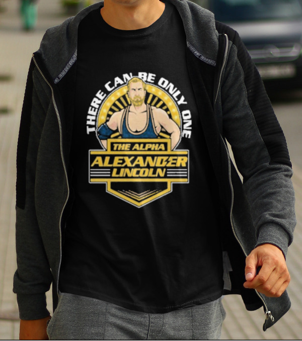 The Alpha Alexander Lincoln There Can Be Only One T-Shirt