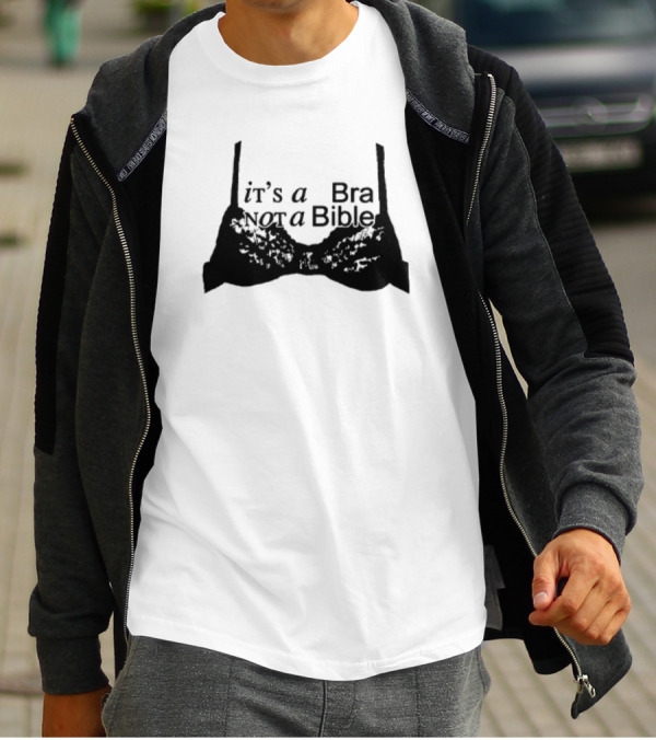 It's A Bra Not A Bible T-Shirt