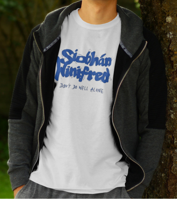Siobhán Winifred Don’t Do Well Alone T-Shirt
