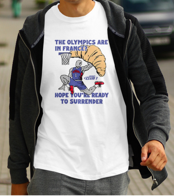 USA Hope You’re Ready To Surrender Olympics France Basketball Croissant T-Shirt