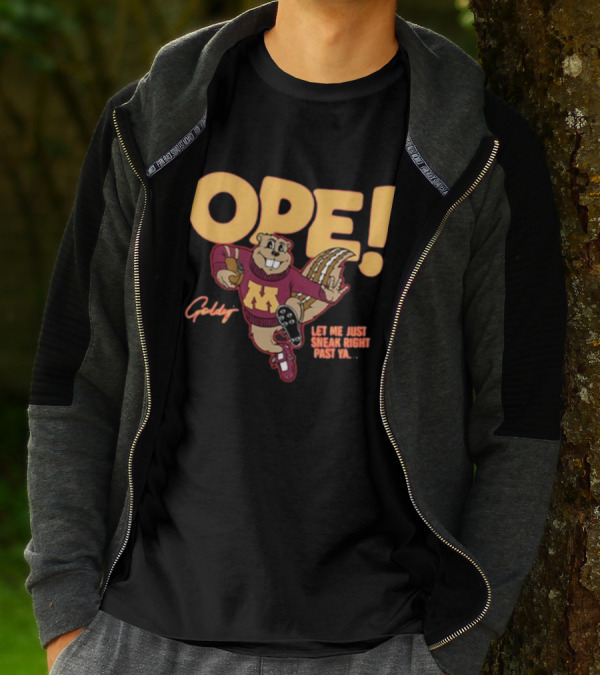 Ope Goldy Gopher Let Me Just Sneak Right Past Ya Football Mascot T-Shirt