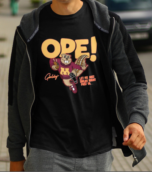 Ope Goldy Gopher Let Me Just Sneak Right Past Ya Football Mascot T-Shirt