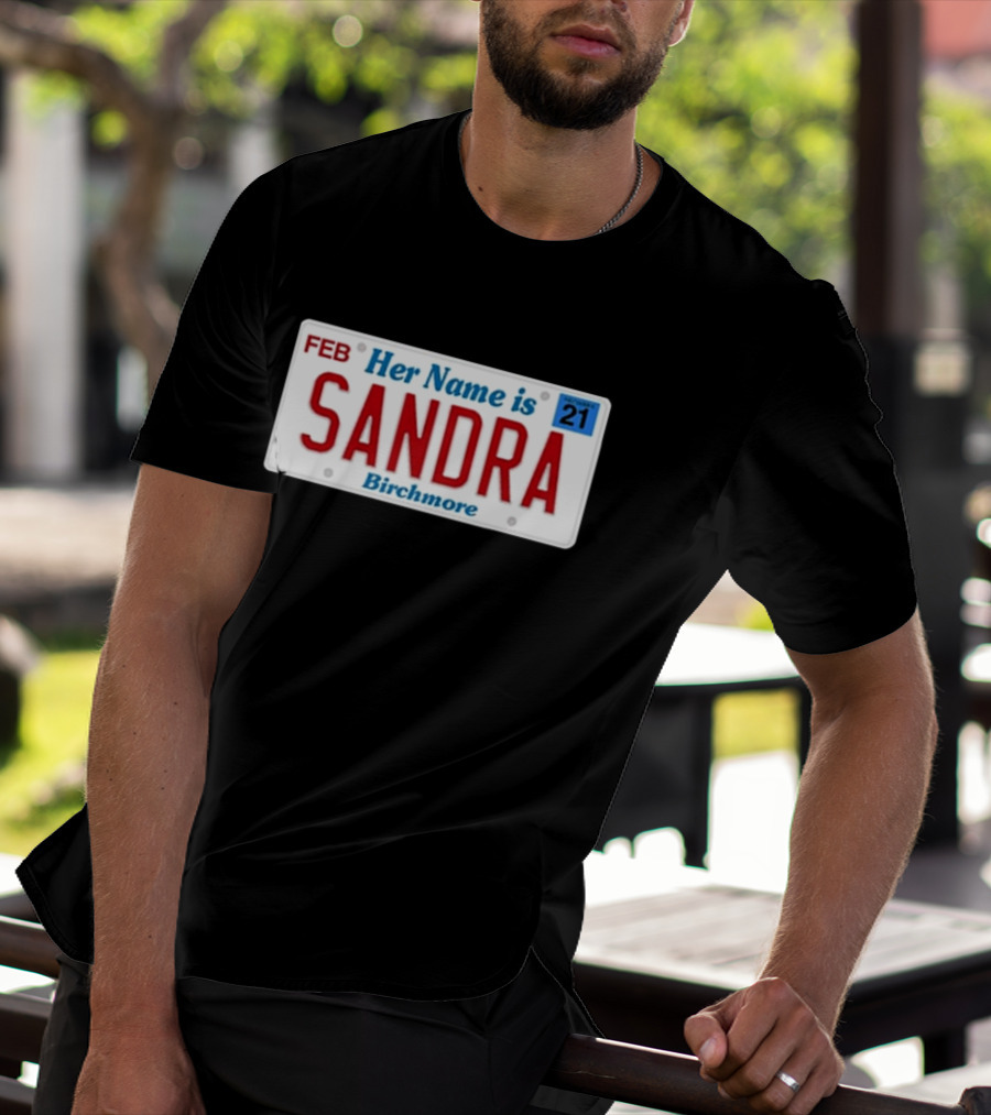 Her Name Is Sandra Birchmore License Plate Design FEB 21 T-Shirt
