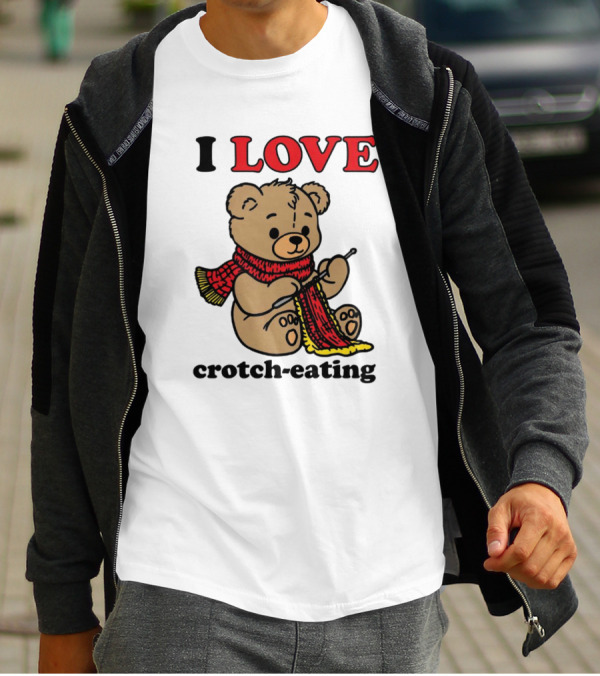 I Love Crotch-Eating Bear Wearing Scarf And Knitting T-Shirt