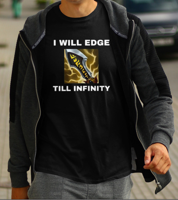 I Will Edge Till Infinity League Of Legends Infinity Edge Sword T-Shirt