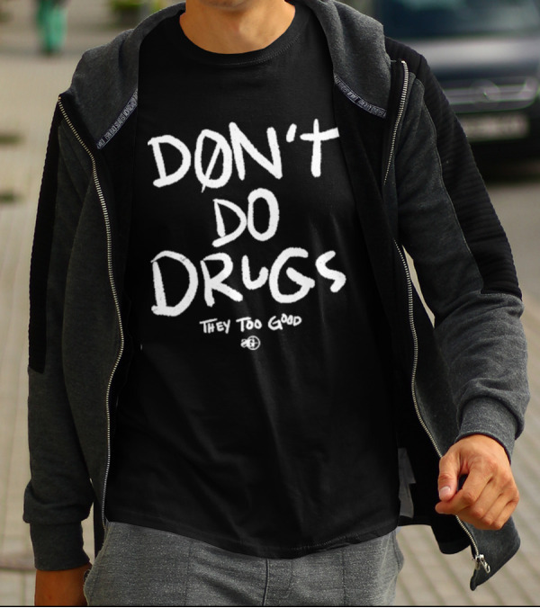 Snipergang Don’t Do Drugs They Too Good T-Shirt