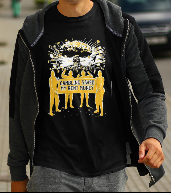 Gambling Saved My Rent Money Gamersupps Explosive T-Shirt