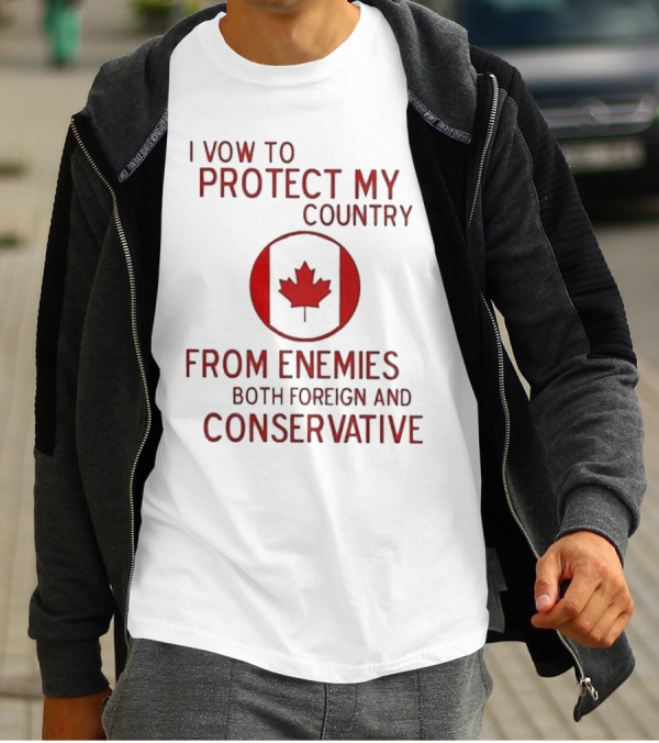 I Vow To Protect My Country From Enemies Both Foreign And Conservative Canada Maple Leaf T-Shirt